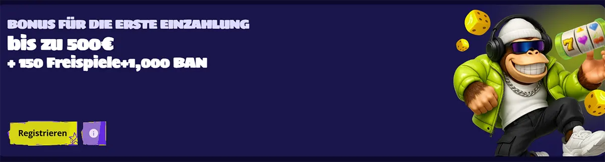 German casino welcome bonus banner for a first deposit offer up to €500 plus 150 free spins and 1,000 BAN, with a yellow registration button and a cartoon monkey holding a slot machine.